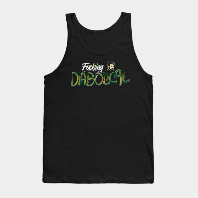 fucking diabolical Billy Butcher quote The Boys - with face T-Shirt Tank Top by therustyart